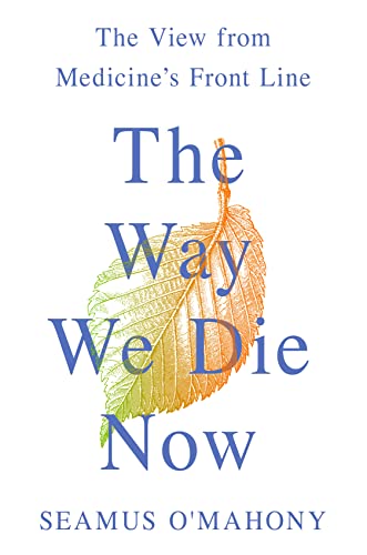 cover image The Way We Die Now: The View from Medicine’s Front Line