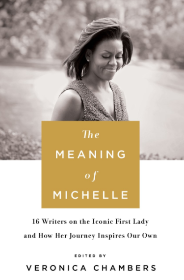 cover image The Meaning of Michelle: 16 Writers on the Iconic First Lady and How Her Journey Inspires Our Own