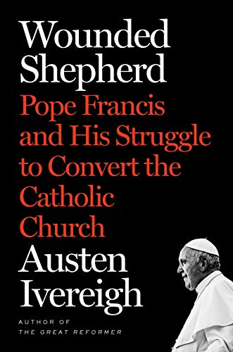 cover image Wounded Shepherd: Pope Francis and His Struggle to Convert the Catholic Church