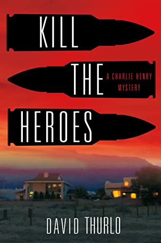 cover image Kill the Heroes: A Charlie Henry Mystery