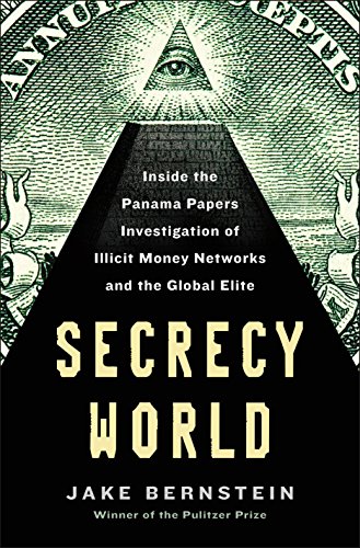 cover image Secrecy World: Inside the Panama Papers Investigation of Illicit Money Networks and the Global Elite