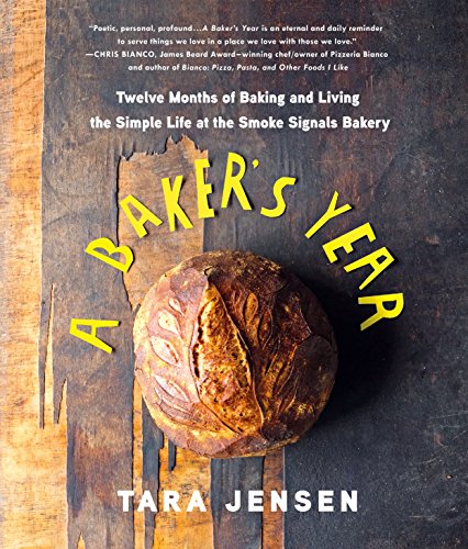 cover image A Baker’s Year: Twelve Months of Baking and Living the Simple Life at the Smoke Signals Bakery