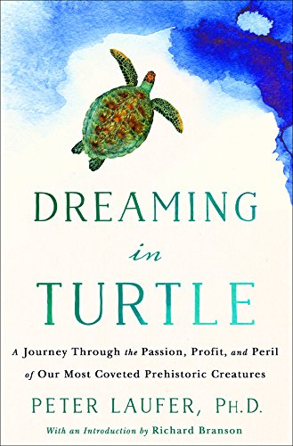 cover image Dreaming in Turtle: A Journey Through the Passion, Profit, and Peril of Our Most Coveted Prehistoric Creatures 