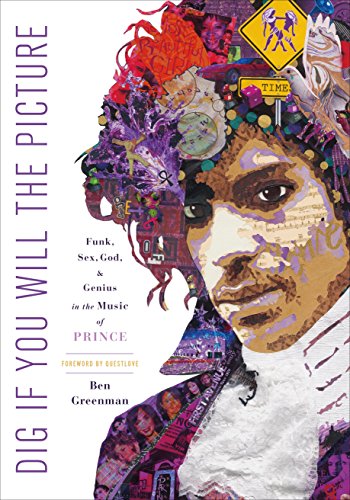 cover image Dig if You Will a Picture: Funk, Sex, God, and Genius in the Music of Prince