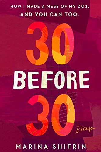 cover image 30 Before 30: How I Made a Mess of My 20s, and You Can Too 