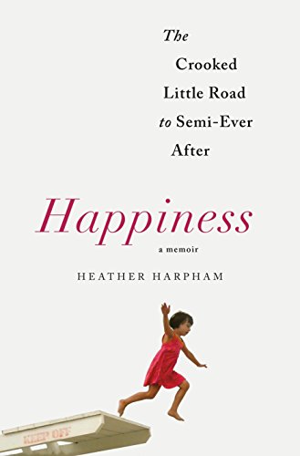 cover image Happiness: The Crooked Little Road to Semi-Ever After