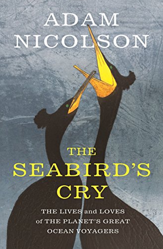 cover image The Seabird’s Cry: The Lives and Loves of the Planet’s Great Ocean Voyagers