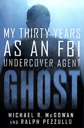 cover image Ghost: My Thirty Years As an FBI Undercover Agent