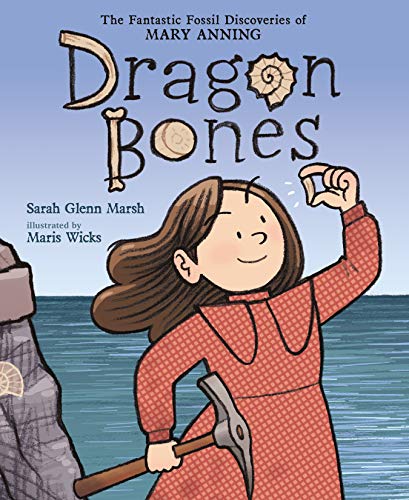 cover image Dragon Bones: The Fantastic Fossil Discoveries of Mary Anning
