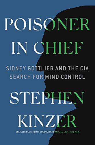 cover image Poisoner in Chief: Sidney Gottlieb and the CIA Search for Mind Control