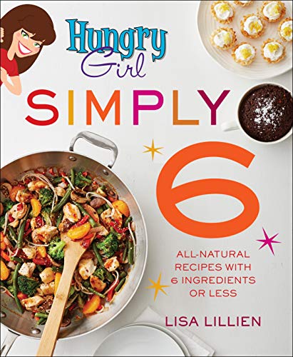cover image Hungry Girl Simply 6: All-Natural Recipes with 6 Ingredients or Less