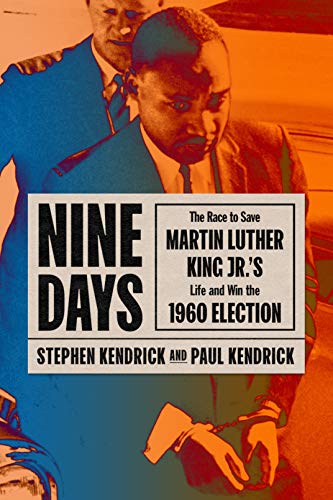 cover image Nine Days: The Race to Save Martin Luther King Jr.’s Life and Win the 1960 Election