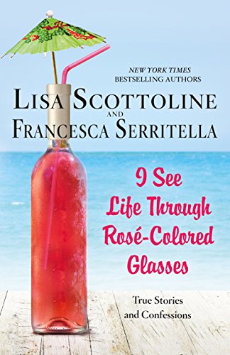 cover image I See Life Through Rose-Colored Glasses: True Stories and Confessions