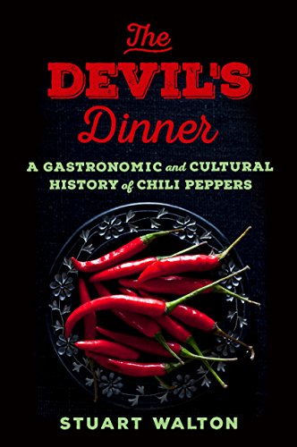 cover image The Devil’s Dinner: A Gastronomic and Cultural History of Chili Peppers
