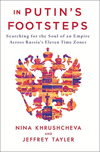 cover image In Putin’s Footsteps: Searching for the Soul of an Empire Across Russia’s Eleven Time Zones