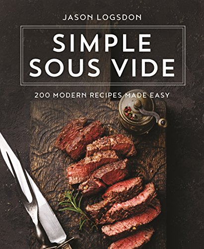 cover image Simple Sous Vide: 200 Modern Recipes Made Easy