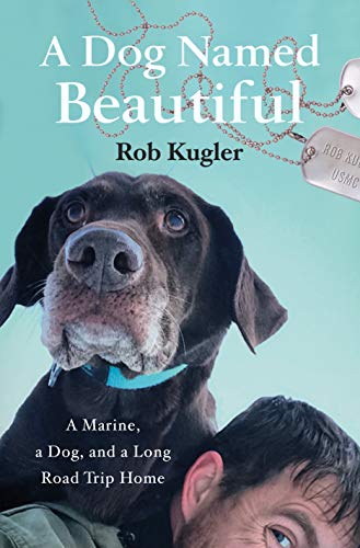 cover image A Dog Named Beautiful: A Marine, a Dog and a Long Road Trip Home
