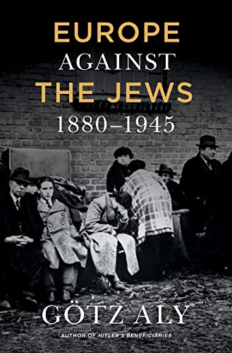 cover image Europe Against the Jews: 1880–1945