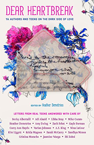 cover image Dear Heartbreak: YA Authors and Teens on the Dark Side of Love