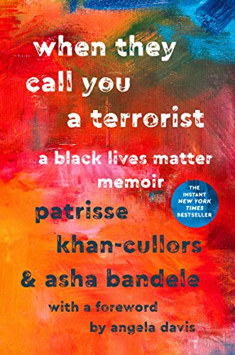 cover image When They Call You a Terrorist: A Black Lives Matter Memoir