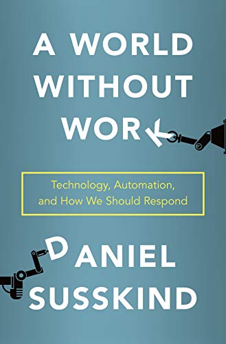 cover image A World Without Work: Technology, Automation, and How We Should Respond