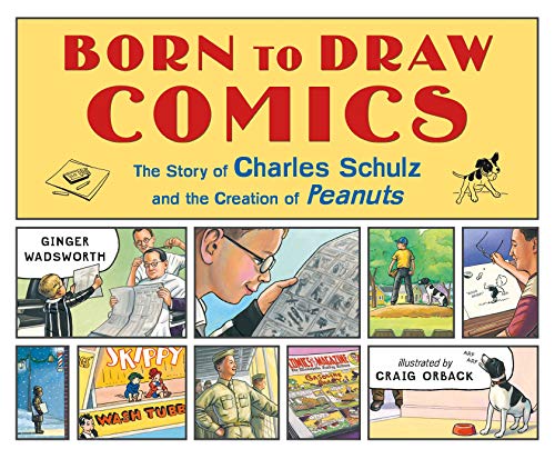 cover image Born to Draw Comics: The Story of Charles Schulz and the Creation of ‘Peanuts’