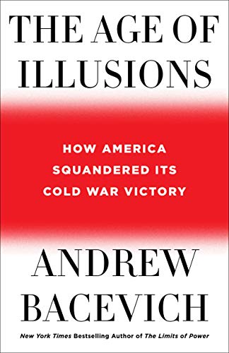cover image The Age of Illusions: How America Squandered Its Cold War Victory
