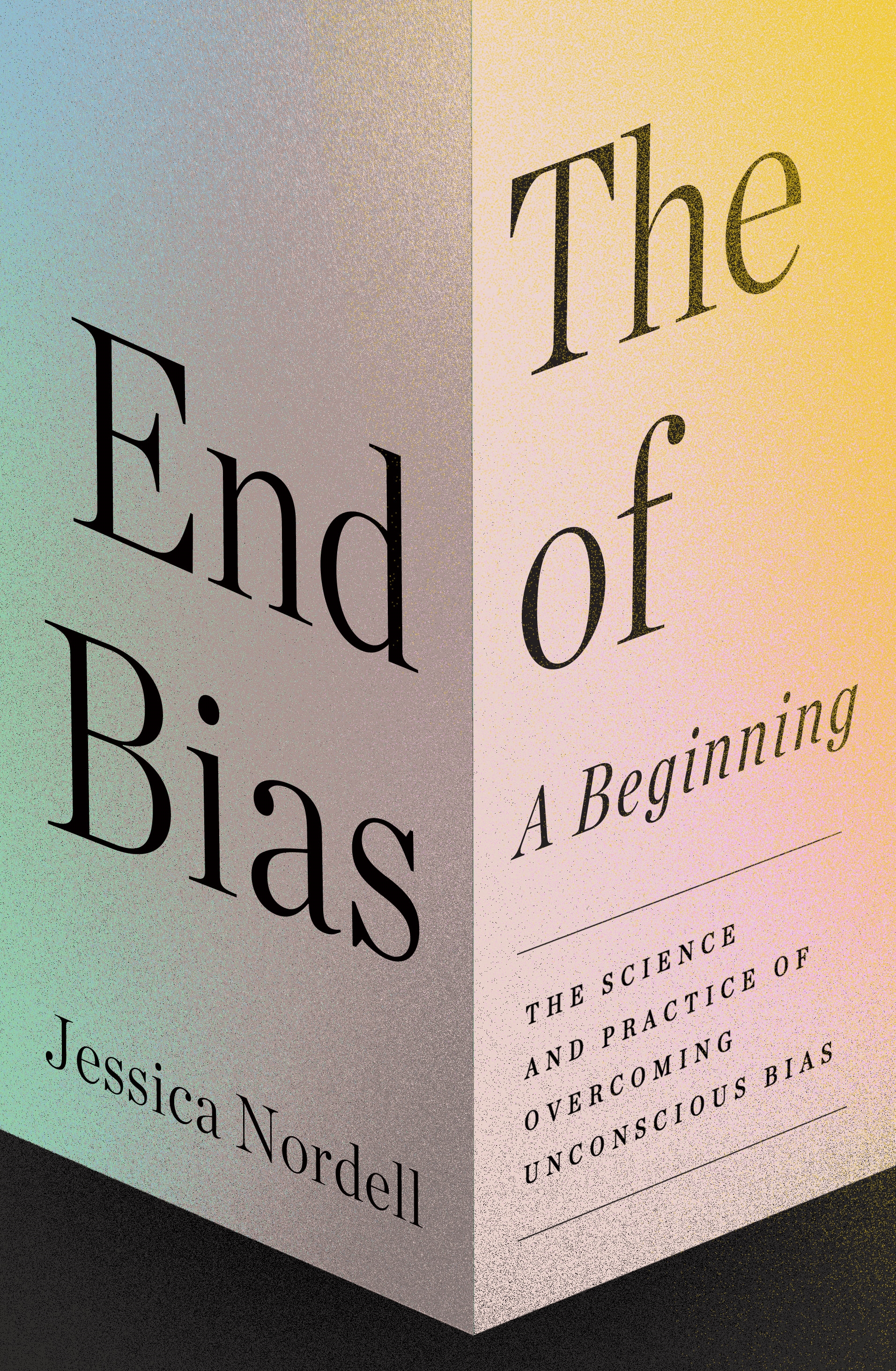 cover image The End of Bias: A Beginning: The Science and Practice of Overcoming Unconscious Bias