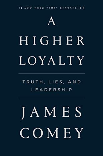 cover image A Higher Loyalty: Truth, Lies, and Leadership 