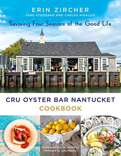 cover image Cru Oyster Bar Nantucket Cookbook: Savoring Four Seasons of the Good Life