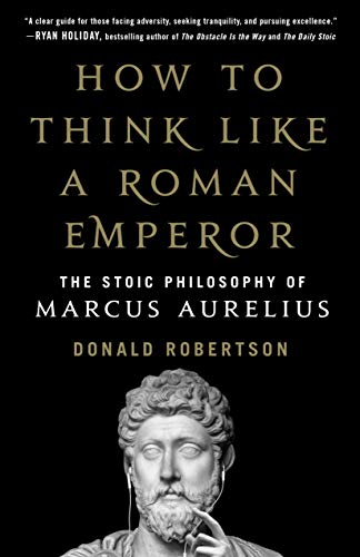 cover image How to Think Like a Roman Emperor: The Stoic Philosophy of Marcus Aurelius 