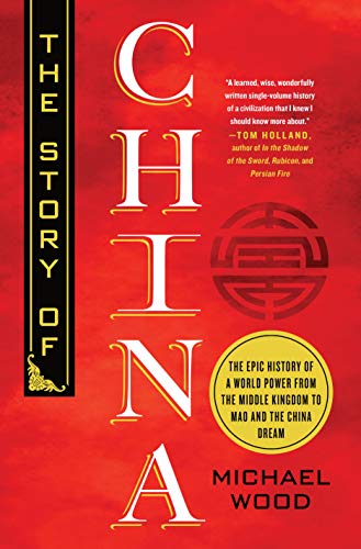 cover image The Story of China: The Epic History of a World Power from the Middle Kingdom to Mao and the China Dream
