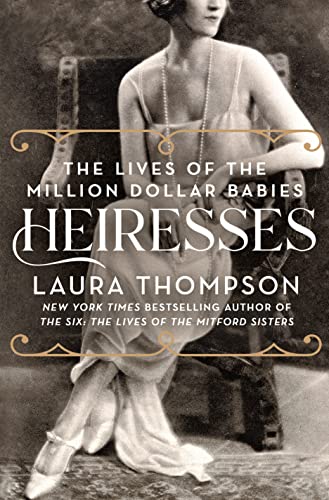 cover image Heiresses: The Lives of the Million Dollar Babies