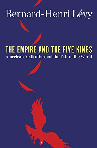 cover image The Empire and the Five Kings: America’s Abdication and the Fate of the World