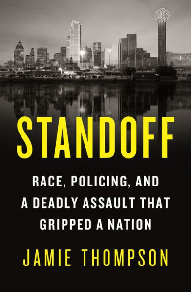cover image Standoff: Race, Policing, and a Deadly Assault That Gripped a Nation
