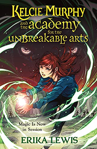 cover image Kelcie Murphy and the Academy for the Unbreakable Arts (The Academy for the Unbreakable Arts #1)