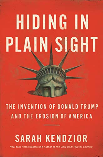 cover image Hiding in Plain Sight: The Invention of Donald Trump and the Erosion of America