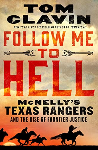 cover image Follow Me to Hell: McNelly’s Texas Rangers and the Rise of Frontier Justice