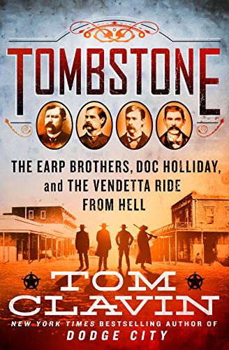 cover image Tombstone: The Earp Brothers, Doc Holliday, and the Vendetta Ride from Hell