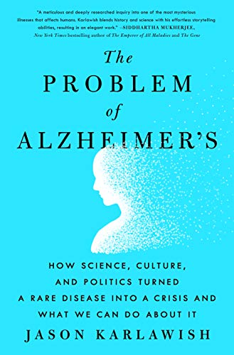 cover image The Problem of Alzheimer’s: How Science, Culture, and Politics Turned a Rare Disease into a Crisis and What We Can Do About It