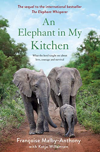 cover image An Elephant in My Kitchen: What the Herd Taught Me About Love, Courage and Survival 