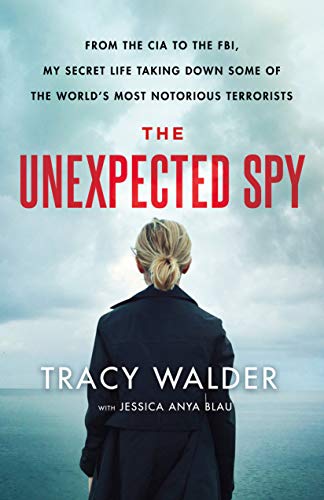 cover image The Unexpected Spy: From the CIA to the FBI, My Secret Life Taking Down Some of the World’s Most Notorious Terrorists