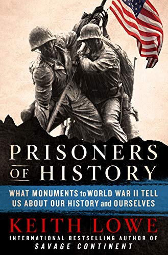 cover image Prisoners of History: What Monuments to World War II Tell Us about Our History and Ourselves