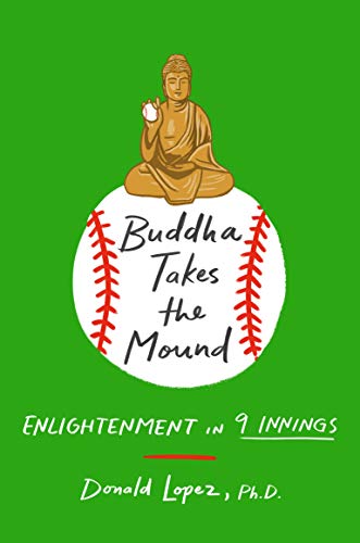 cover image Buddha Takes the Mound: Enlightenment in 9 Innings