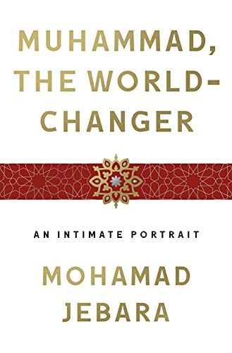 cover image Muhammad, the World Changer: An Intimate Portrait