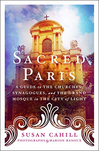 cover image Sacred Paris: A Guide to the Churches, Synagogues, and the Grand Mosque in the City of Light