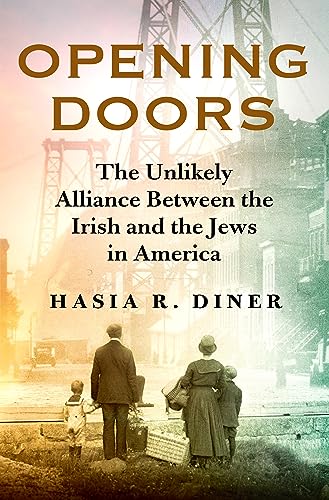 cover image Opening Doors: The Unlikely Alliance Between the Irish and the Jews in America