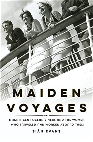 cover image Maiden Voyages: Magnificent Ocean Liners and the Women Who Traveled and Worked Aboard Them