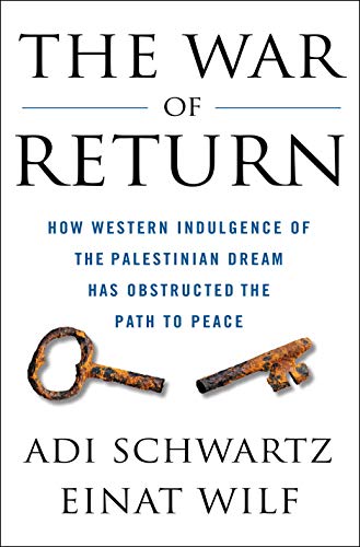 cover image The War of Return: How Western Indulgence of the Palestinian Dream Has Obstructed the Path to Peace