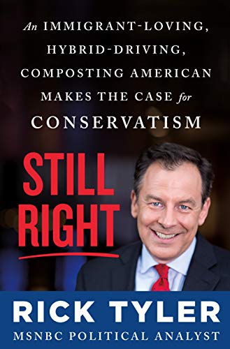 cover image Still Right: An Immigrant-Loving, Hybrid-Driving, Composting American Makes the Case for Conservatism